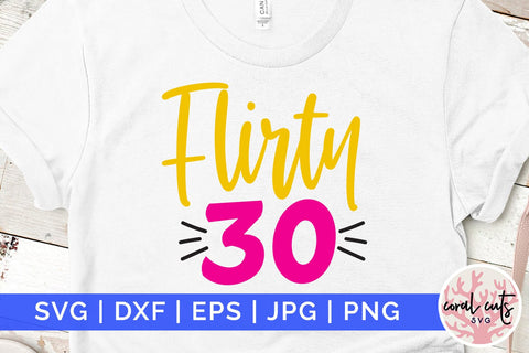 Flirty 30 - Birthday SVG EPS DXF PNG Cutting File SVG CoralCutsSVG 
