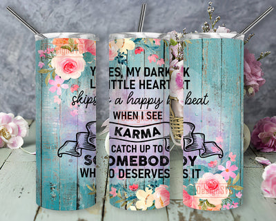 Floral and Wood 20oz Tumbler Wrap, Yes My Dark Little Heart Tumbler Png, Funny Sarcastic Design Png, Sarcastic Quote Sublimation Design, Digital Download Sublimation DesignSVG 
