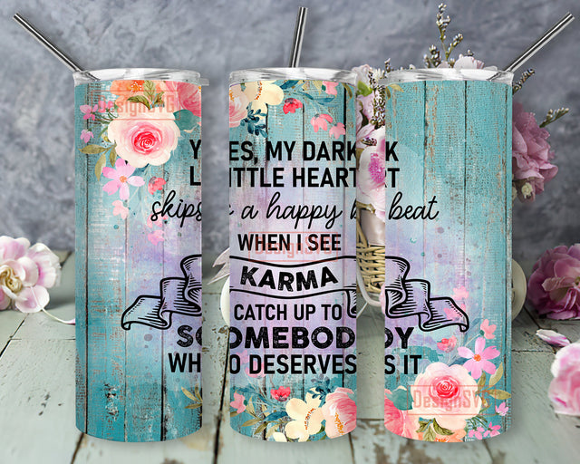 Floral and Wood 20oz Tumbler Wrap, Yes My Dark Little Heart Tumbler Png, Funny Sarcastic Design Png, Sarcastic Quote Sublimation Design, Digital Download Sublimation DesignSVG 