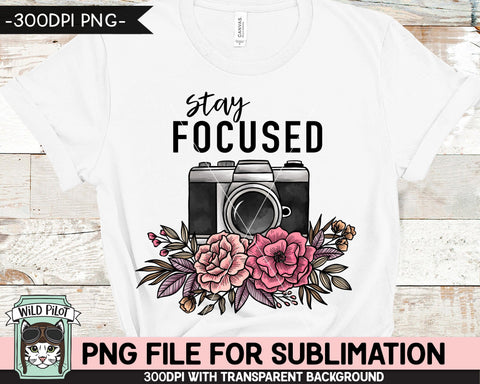 Floral Camera SUBLIMATION design PNG, Flower Camera png file, Camera sublimation designs, Stay Focused Sublimation design, Photographer png Sublimation Wild Pilot 