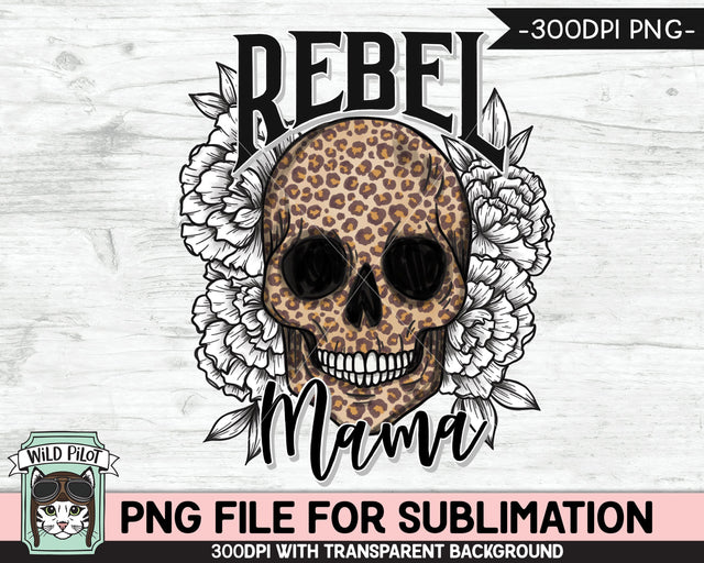 Floral Leopard Skull SUBLIMATION design PNG, Rebel Mama Flower Leopard Skull png file, PNG sublimation design, Mom Skull printable png file Sublimation Wild Pilot 