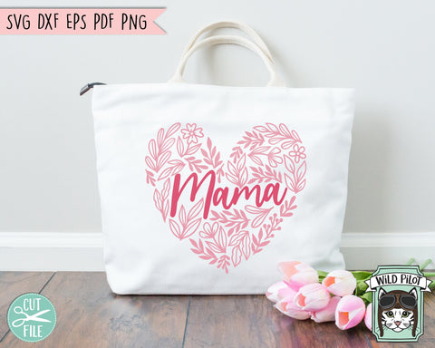 Floral Mama Heart SVG, Mothers Day SVG, Flower Heart Mama PNG, Mama svg cut file, Mothers Day Shirt svg file, Flower Leaves Mom svg cut file SVG Wild Pilot 