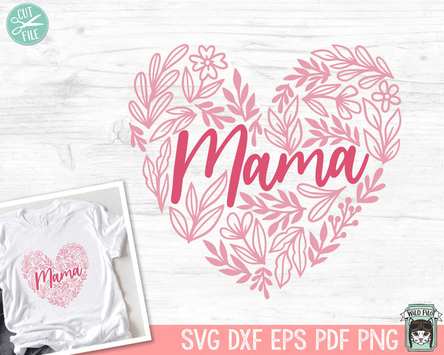 Floral Mama Heart SVG, Mothers Day SVG, Flower Heart Mama PNG, Mama svg cut file, Mothers Day Shirt svg file, Flower Leaves Mom svg cut file SVG Wild Pilot 