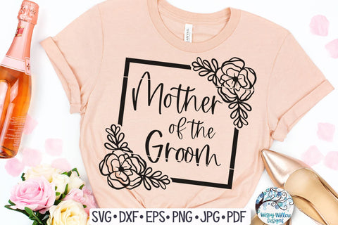 Floral Mother of the Groom SVG SVG Wispy Willow Designs 
