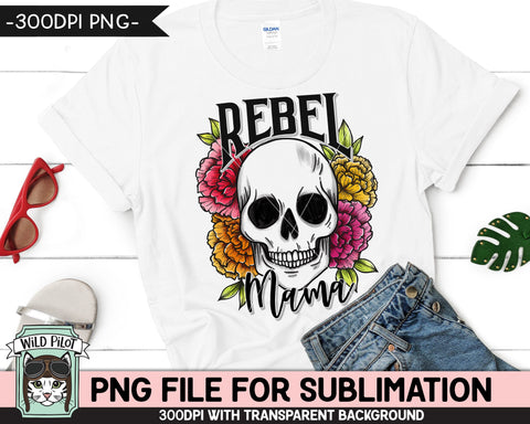 Floral Skull SUBLIMATION design PNG, Rebel Mama Flower Skull png file, Floral Skull PNG sublimation designs, Skull printable png file, Mom Sublimation Wild Pilot 