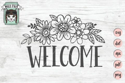 Floral Welcome Sign SVG Cut File SVG Wild Pilot 