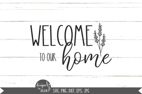 Floral welcome to our home, Farmhouse svg SVG Designs by Jolein 