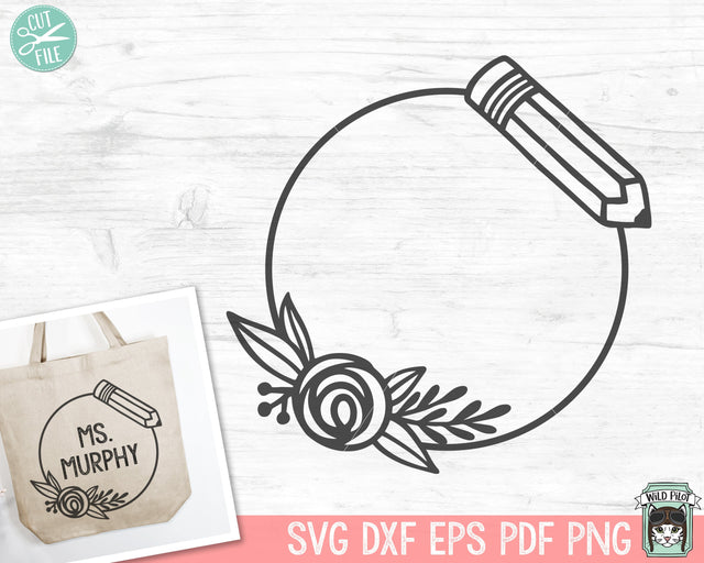 Flower Circle Monogram Frame SVG, Teacher SVG, Pencil SVG SVG Wild Pilot 