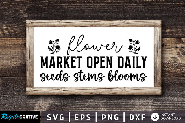 Flower market open daily seeds stems blooms SVG SVG Regulrcrative 