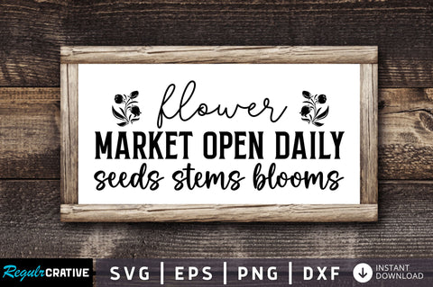 Flower market open daily seeds stems blooms SVG SVG Regulrcrative 
