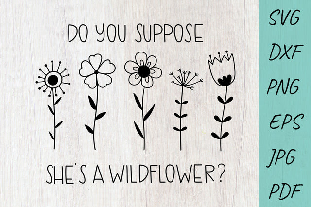 Flower SVG, Do you suppose she's a wildflower SVG Irina Ostapenko 