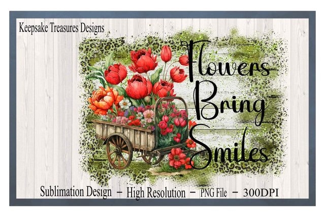 Flowers Bring Smiles, Rustic Flora Wagon, PNG For Sublimation Design, Leopard and Wood, Digital Download, Sublimation Printing Sublimation Keepsake Treasures Designs LLC. 