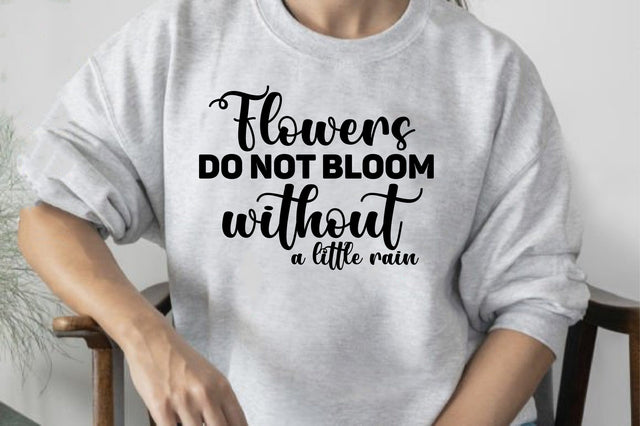 Flowers do not bloom without a little rain SVG orpitasn 