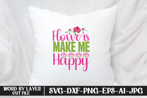 Flowers Make Me Happy SVG CUT FILE SVG MStudio 