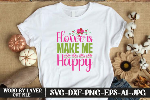 Flowers Make Me Happy SVG CUT FILE SVG MStudio 