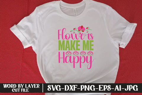 Flowers Make Me Happy SVG CUT FILE SVG MStudio 