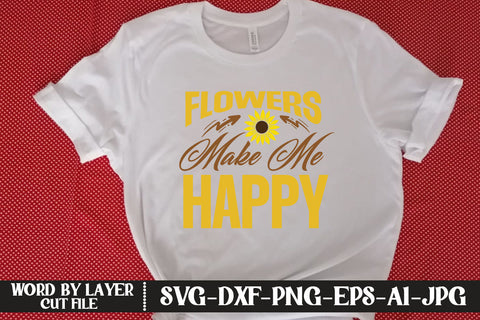 Flowers Make Me Happy SVG CUT FILE SVG MStudio 
