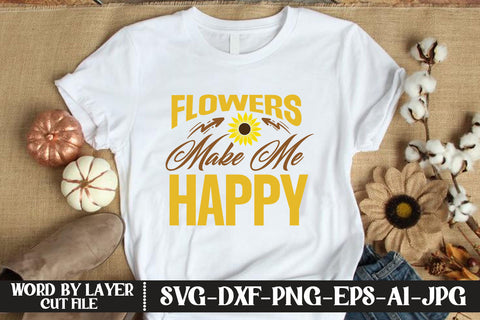 Flowers Make Me Happy SVG CUT FILE SVG MStudio 
