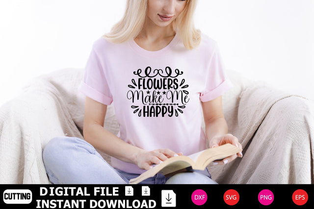 Flowers Make Me Happy SVG Shahin alam 