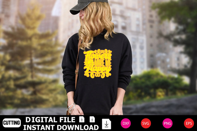 Flowers Make Me Happy SVG Shahin alam 