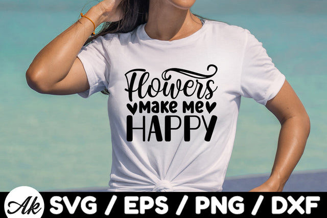 Flowers make me happy svg SVG akazaddesign 