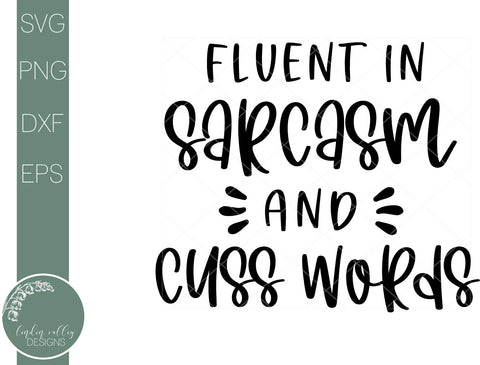 Fluent In Sarcasm And Cuss Words-Sarcastic Quote Svg SVG Linden Valley Designs 