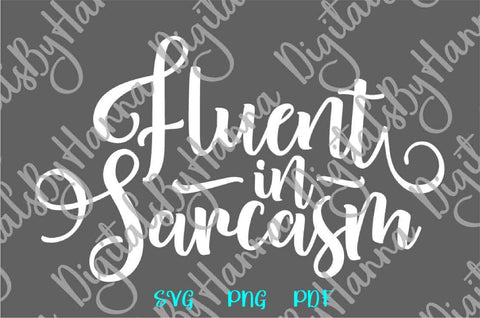 Fluent in Sarcasm Funny Sarcastic Girl Saying Quote Sign Print & Cut SVG Digitals by Hanna 