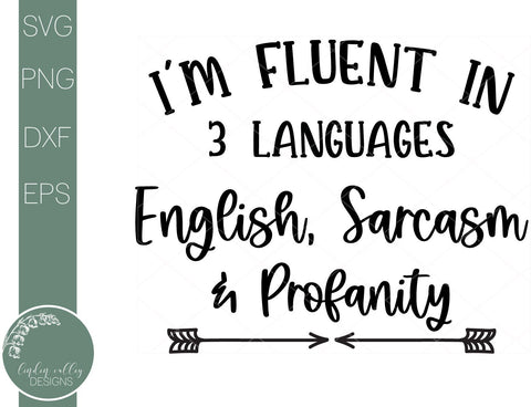 Fluent In Three Langagues-English, Sarcasm, and Profanity-Sarcastic Quote Svg SVG Linden Valley Designs 