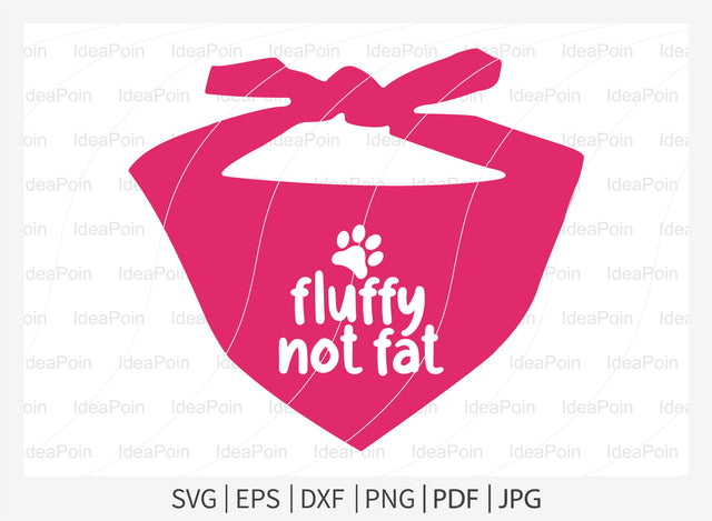 Fluffy Not Fat svg, Dog Bandana svg, Dogs svg, Dog Shirt svg, Dog Bandana svg Vector, Dog Bandana Designs, Dog Life svg, Dog Lover svg, Dog Mom svg, Dog quotes SVG Dinvect 