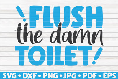 Flush the damn toilet SVG | Bathroom quote SVG HQDigitalArt 