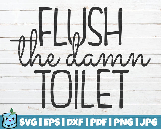 Flush The Damn Toilet SVG MintyMarshmallows 