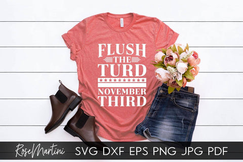 Flush The Turd November 3rd SVG file for cutting machines - Cricut Silhouette, Sublimation Design SVG Elections 2020 cutting file SVG RoseMartiniDesigns 
