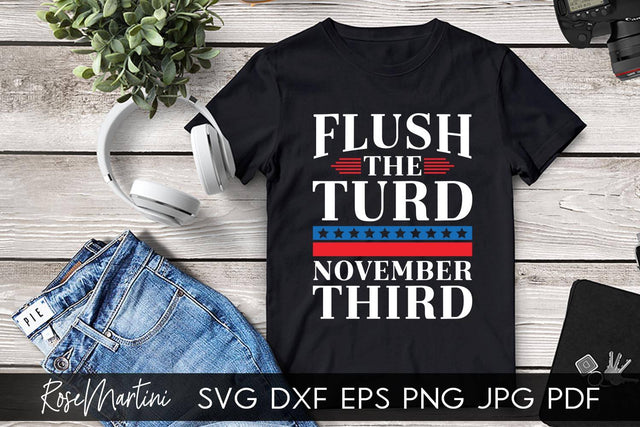 Flush The Turd November 3rd SVG file for cutting machines - Cricut Silhouette, Sublimation Design SVG Elections 2020 cutting file SVG RoseMartiniDesigns 