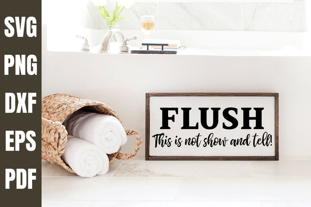 Flush This is Not Show and Tell Funny Bathroom Sign SVG File SVG Digital Clipart Deals 