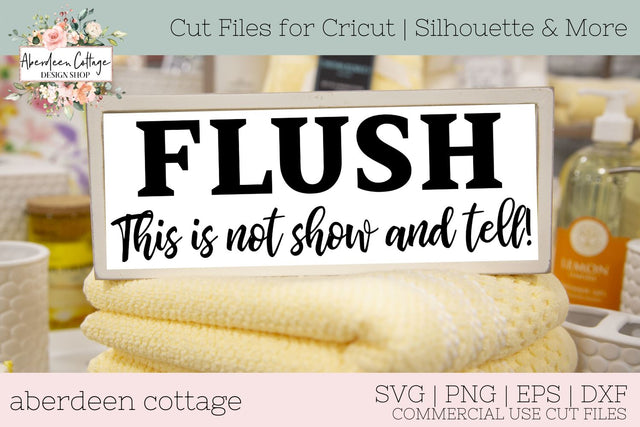 FLUSH This Is Not Show and Tell SVG - Funny Bathroom Sign SVG Aberdeen Cottage 