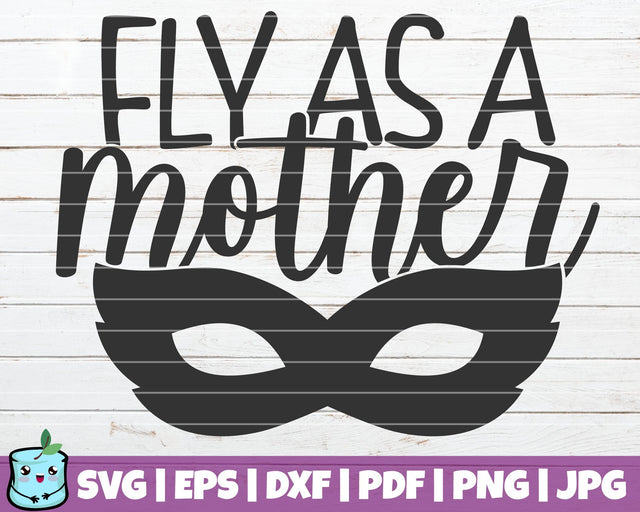 Fly As A Mother SVG MintyMarshmallows 