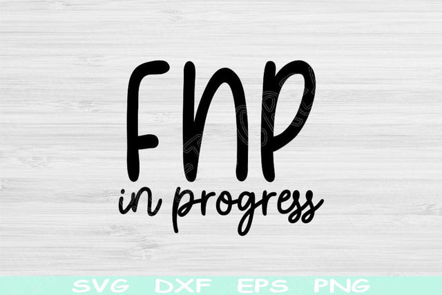 FNP Svg In Progress Dxf Png Cut Files, Family Nurse Svg, Nurse Practitioner Svg Files For Cricut, Nursing Svg Digital Sublimation Designs SVG TiffsCraftyCreations 