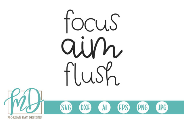 Focus Aim Flush Bathroom Sign SVG Morgan Day Designs 