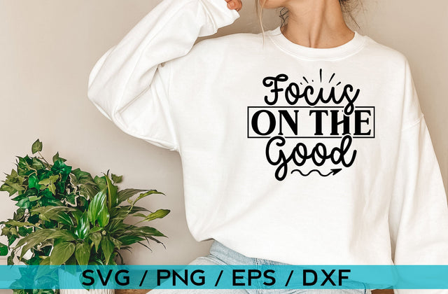 Focus on the good, Inspirational SVG SVG MD mominul islam 