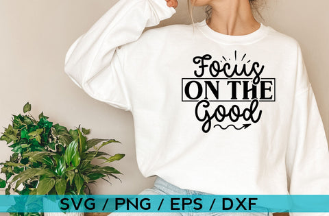 Focus on the good, Inspirational SVG SVG MD mominul islam 