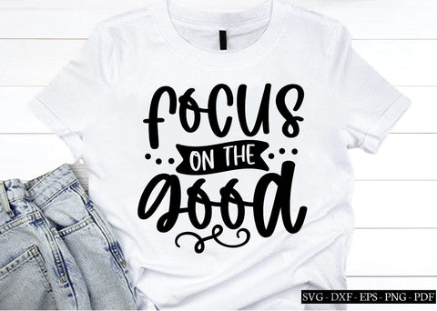 focus on the good svg, Affirmations svg, Affirmations svg bundle,Affirmations quotes svg, SVG designstore 