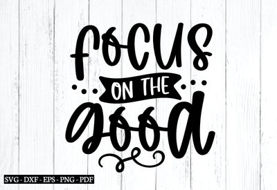 focus on the good svg, Affirmations svg, Affirmations svg bundle,Affirmations quotes svg, SVG designstore 