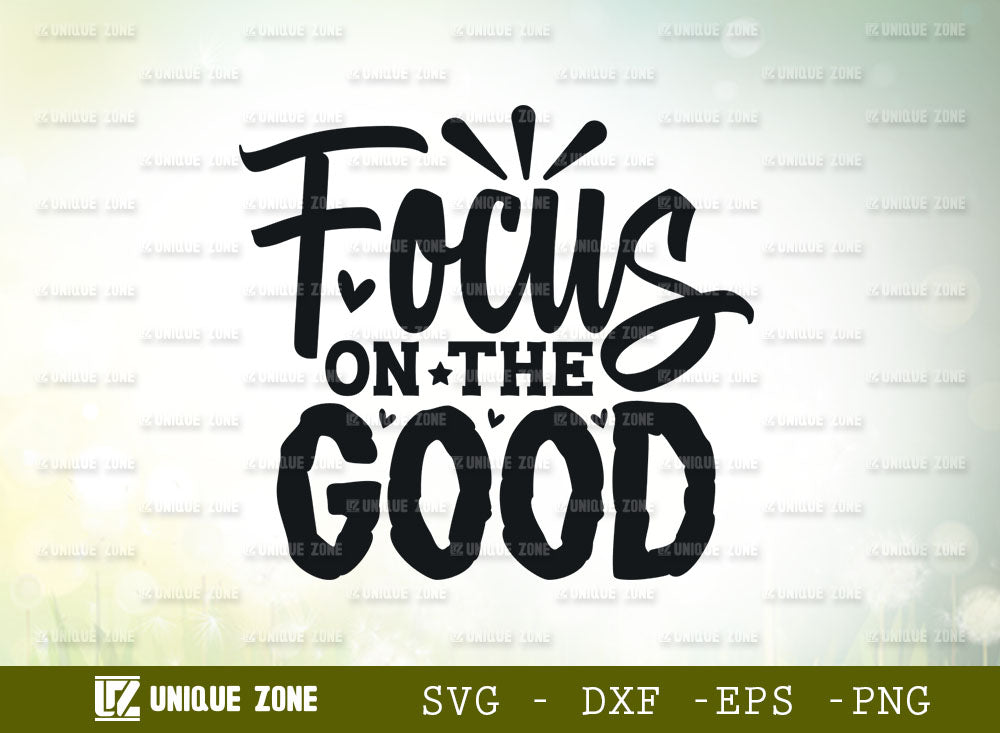 Focus On The Good SVG Cut File | Good Things Svg | Motivational Speech ...