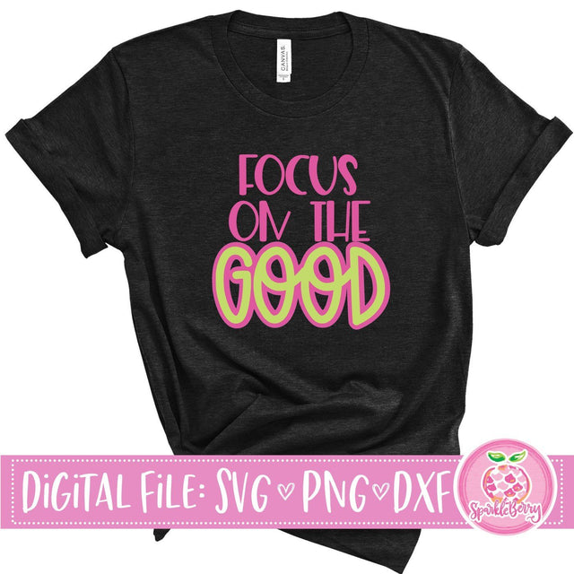 Focus on the GOOD | SVG Cut File SVG SparkleBerry 