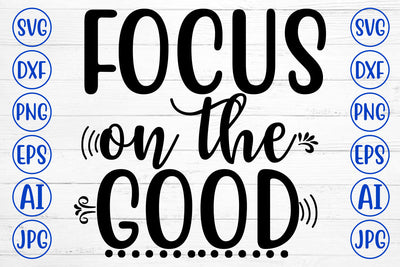 Focus On The Good SVG Cut File SVG Syaman 