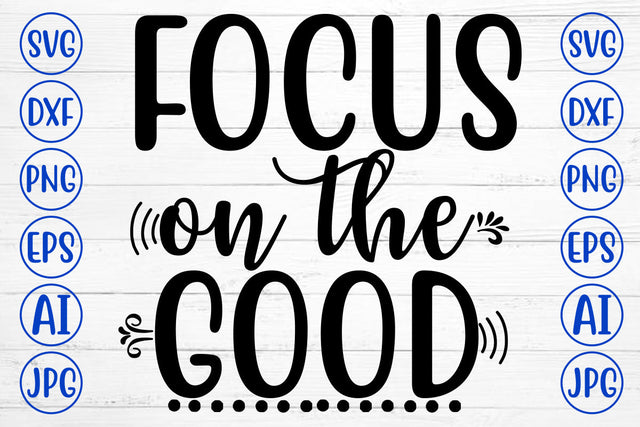 Focus On The Good SVG Cut File SVG Syaman 