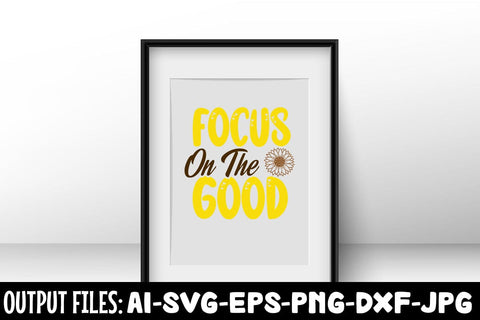 Focus On The Good SVG DESIGN SVG Rafiqul20606 