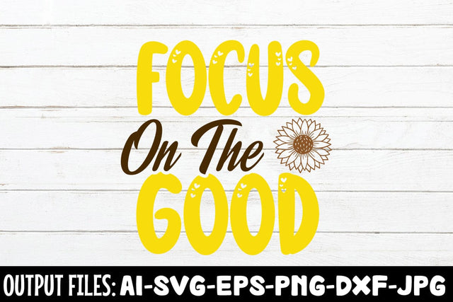 Focus On The Good SVG DESIGN SVG Rafiqul20606 