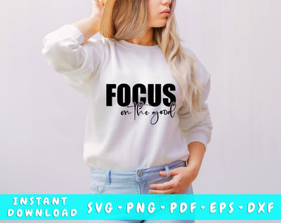 Focus On The Good SVG, Inspirational Quote SVG SVG HappyDesignStudio 