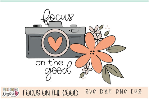 Focus on the Good SVG, Mental Health SVG, Positive SVG, Inspirational Quote Be Kind svg, Boho Camera svg, SVG Designing Digitals 